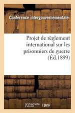 Projet de Reglement International Sur Les Prisonniers de Guerre, Presente a MM. Les Membres