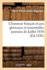 L'Honneur Francais Et Aux Glorieuses Et Immortelles Journees de Juillet 1830