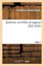 Jackson, Ou Folie Et Sagesse. Tome 1