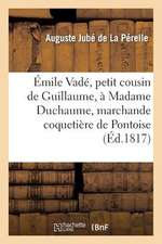 Emile Vade, Petit Cousin de Guillaume, a Madame Duchaume, Marchande Coquetiere de Pontoise