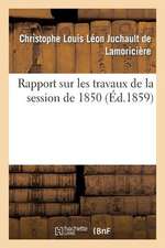 Rapport Sur Les Travaux de La Session de 1850