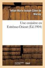 Une Croisiere En Extreme-Orient