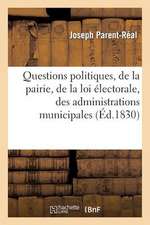 Questions Politiques, de La Pairie, de La Loi Electorale, Des Administrations Municipales