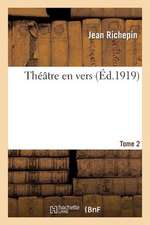 Theatre En Vers. Tome 2