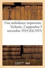 Une Ambulance Improvisee. Verberie, 2 Septembre-3 Novembre 1914 (Ed.1915)