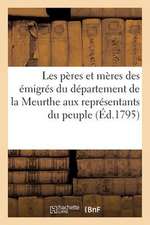 Les Peres Et Meres Des Emigres Du Departement de La Meurthe Aux Representants Du Peuple (Ed.1795)