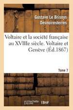 Voltaire Et La Societe Francaise Au Xviiie Siecle. T.7 Voltaire Et Geneve