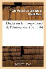 Etudes Sur Les Mouvements de L'Atmosphere