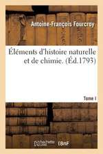 Elements D'Histoire Naturelle Et de Chimie. Tome 1