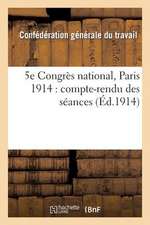 5e Congres National, Paris 1914: Compte-Rendu Des Seances