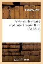 Elemens de Chimie Appliquee A L'Agriculture