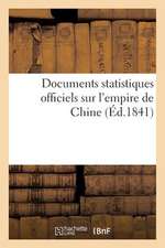 Documents Statistiques Officiels Sur L'Empire de Chine