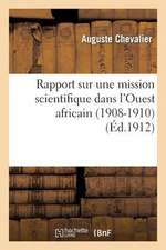 Rapport Sur Une Mission Scientifique Dans L'Ouest Africain (1908-1910)