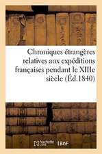 Chroniques Etrangeres Relatives Aux Expeditions Francaises Pendant Le Xiiie Siecle