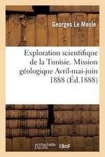 Exploration Scientifique de La Tunisie. Mission Geologique Avril-Mai-Juin 1888: Journal de Voyage