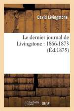 Le Dernier Journal de Livingstone: 1866-1873