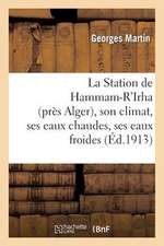 La Station de Hammam-R'Irha (Pres Alger), Son Climat, Ses Eaux Chaudes, Ses Eaux Froides