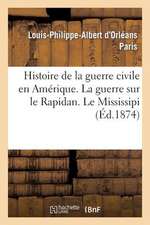 Histoire de La Guerre Civile En Amerique. La Guerre Sur Le Rapidan. Le Missisipi