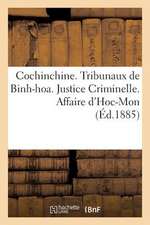 Cochinchine. Tribunaux de Binh-Hoa. Justice Criminelle. Affaire D'Hoc-Mon. I. Declaration de: Poursuites. II. Acte D'Accusation. III. Notification de