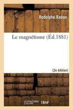 Le Magnetisme (2e Ed.)