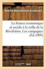 La France Economique Et Sociale a la Veille de La Revolution. Les Campagnes