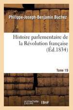 Histoire Parlementaire de La Revolution Francaise Tome 19