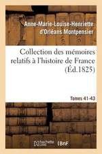 Collection Des Memoires Relatifs A L'Histoire de France 41-43, 2