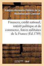 Finances, Credit National, Interet Politique Et de Commerce, Forces Militaires de La France