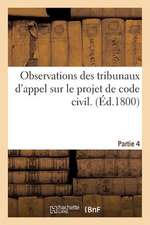 Observations Des Tribunaux D'Appel Sur Le Projet de Code Civil. Partie 4