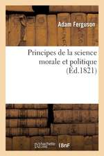 Principes de la Science Morale Et Politique