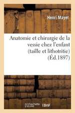 Anatomie Et Chirurgie de La Vessie Chez L'Enfant (Taille Et Lithotritie)