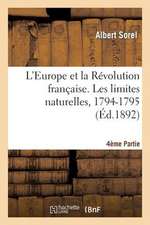 L'Europe Et La Revolution Francaise 4e Partie, Les Limites Naturelles, 1794-1795