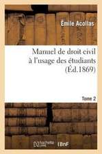 Manuel de Droit Civil A L'Usage Des Etudiants, Tome 2, 2e Edition