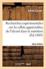 Recherches Experimentales Sur Les Effets Appreciables de L'Alcool Dans La Nutrition, 2e Edition