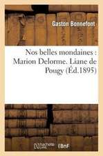 Nos Belles Mondaines: Marion Delorme. Liane de Pougy