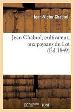 Jean Chabrol, Cultivateur, Aux Paysans Du Lot