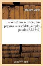 La Verite Aux Ouvriers, Aux Paysans, Aux Soldats, Simples Paroles