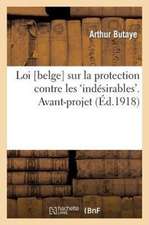 Loi [Belge] Sur La Protection Contre Les 'Indesirables'. Avant-Projet