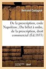 de La Prescription, Code Napoleon; Du Billet a Ordre, de La Prescription, Droit Commercial