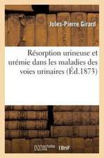 Resorption Urineuse Et Uremie Dans Les Maladies Des Voies Urinaires