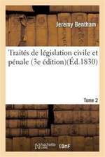 Traités de Législation Civile Et Pénale. Tome 2