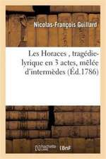 Les Horaces, Tragédie-Lyrique En 3 Actes