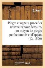 Pièges Et Appâts, Procédés Nouveaux Pour Détruire, Au Moyen de Pièges Perfectionnés Et d'Appâts