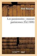 Les Passionnées: Moeurs Parisiennes