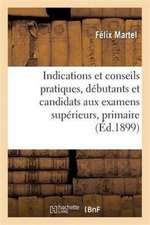 Indications Et Conseils Pratiques, Débutants Et Candidats Aux Examens Supérieurs, Primaire