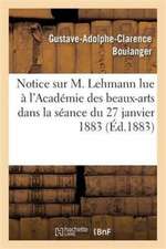 Notice Sur M. Lehmann Lue À l'Académie Des Beaux-Arts Dans La Séance Du 27 Janvier 1883