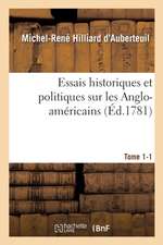 Essais Historiques Et Politiques Sur Les Anglo-Américains Tome 1-1