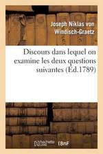 Discours Dans Lequel on Examine Les Deux Questions Suivantes