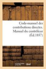 Code-Manuel Des Contributions Directes. Manuel Du Controleur