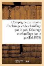 Compagnie Parisienne d'Éclairage Et de Chauffage Par Le Gaz. Eclairage Et Chauffage Par Le Gaz.